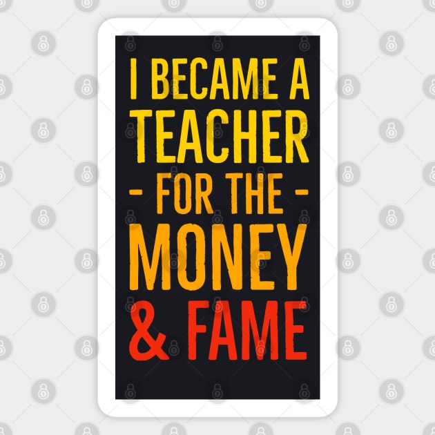 I Became A Teacher For The Money And Fame Magnet by Suzhi Q